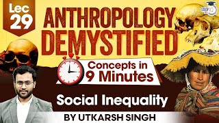 UPSC Anthropology Optional  Lec 29 Social Inequality  UPSC Mains  StudyIQ IAS [upl. by Audun434]