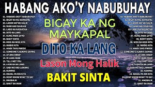 Habang Akoy Nabubuhay  Nonstop All Songs Original Tagalog Love Songs  PAMATAY PUSONG KANTA [upl. by Cogswell]