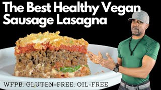 BEST Vegan Sausage Lasagna GlutenFree OilFree [upl. by Maon]