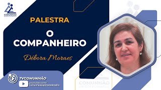 Débora Moraes  O COMPANHEIRO PALESTRA ESPÍRITA [upl. by Seigler83]