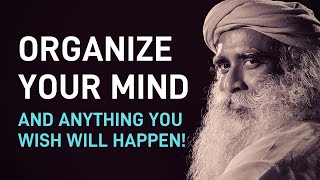 🔴 Organize Your Mind and Anything You Wish Will Happen  Sadhguru [upl. by Dympha]