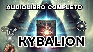 El Kybalion Audiolibro Completo Los 7 Principios Herméticos Explicados  Sabiduría Esotérica [upl. by Soluk]