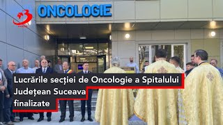 Lucrările secției de Oncologie a Spitalului Județean Suceava finalizate [upl. by Silirama]