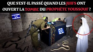 Que sestil passé quand les Juifs ont ouvert la tombe du Prophète YoussoufJoseph [upl. by Uon]