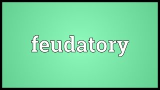 Feudatory Meaning [upl. by Rockey]