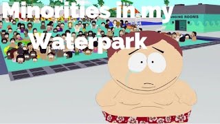 Minorities in my WaterparkSouth Park Lyrics [upl. by Munsey717]