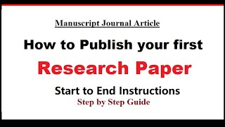 How to publish your first research paper  Step by Step guide  Start to End Instructions [upl. by Neetsirhc]