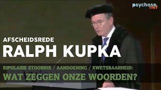 Afscheidsrede prof Ralph Kupka VU  over taalgebruik rondom psychische problematiek [upl. by Arised817]