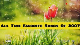 All Time Favorite Songs Of 2007Songs Of The Year 2007 [upl. by Alor162]