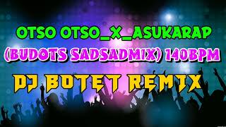 DjBotet Remix Otso OtsoxAsukarapBudots Sadsadmix140bpm [upl. by Intirb]