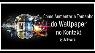 Como Aumentar o Tamanho do Wallpaper no Kontakt  By JB Moura [upl. by Norrahs171]