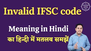 Invalid ifsc code meaning in Hindi  Invalid ifsc code ka matlab kya hota hai  English to hindi [upl. by Aillicec448]