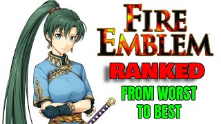 Fire Emblem RANKED From Worst to Best [upl. by Ramej827]