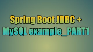 78Spring Boot JDBC  MySQL examplePART1 [upl. by Adlesirhc]