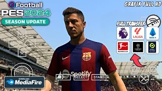 eFootball Pes 2024 ppsspp Grafik Full HD amp Full Transfer 202324 [upl. by Selbbep]