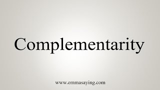 How To Say Complementarity [upl. by Fagan]