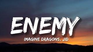 Imagine Dragons JID  Enemy Lyrics quotoh the misery everybody wants to be my enemyquot [upl. by Akinam]