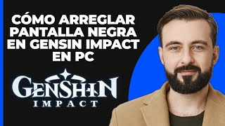 Cómo solucionar el problema de pantalla negra en Genshin Impact en PC  Problema de pantalla negra [upl. by Lilithe]