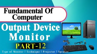 Fundamental of computer  Part 12  Computer Device  Output Device  Monitor  Speaker  Projector [upl. by Yahska]