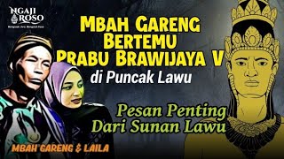 BERTEMU PRABU BRAWIJAYA V DI PUNCAK LAWU  MBAH GARENG [upl. by Arekat]