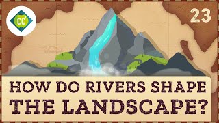 How Rivers Shape the Landscape Crash Course Geography 23 [upl. by Ahsauqal]