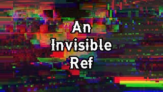 Video 972 An Invisible Ref [upl. by Amelina]