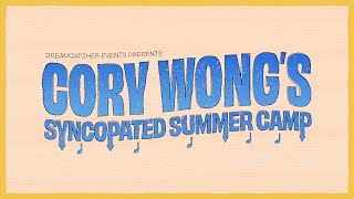 Cory Wongs Syncopated Summer Camp [upl. by Apfel]