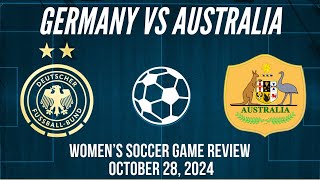 Germany vs Australia Women’s Soccer Game Review October 28 2024 [upl. by Adnohryt]