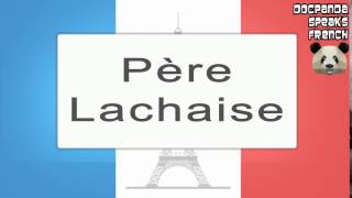 Père Lachaise  How To Pronounce  French Native Speaker [upl. by Lletram]