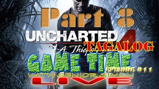 GAME TIME LIVE Tagalog Episode 11  UNCHARTED 4 PART 8 [upl. by Mosora]