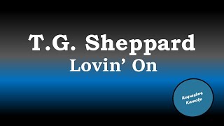 T G Sheppard  Lovin On Karaoke Version [upl. by Halihs]