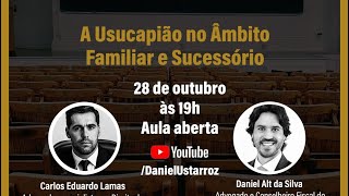 Usucapião no Âmbito Familiar e Sucessório  Profs Carlos Eduardo Lamas e Daniel Alt [upl. by Herwick556]