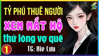 Tỷ phú thử lòng vợ quê Tập 1 Kể chuyện đêm khuya dễ ngủ [upl. by Vlad]