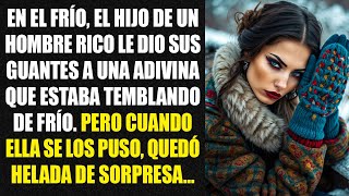 En el frío el hijo de un hombre rico le dio sus guantes a una adivina que estaba temblando de frío [upl. by Arrik]