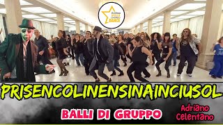 BALLI DI GRUPPO  PRISENCOLINENSINAINCIUSOL  ADRIANO CELENTANO  ANDREA STELLA ballidigruppo [upl. by Birchard]