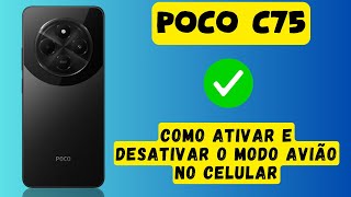 COMO ATIVAR E DESATIVAR O MODO AVIÃO NO CELULAR POCO C75 [upl. by Yliak]