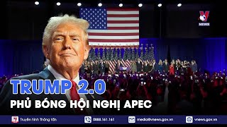 Trump 20 phủ bóng hội nghị APEC 2024  Thế giới hôm nay  VNews [upl. by Evie]