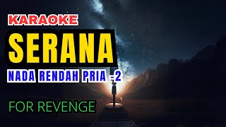 For Revenge  Serana karaoke Nada Rendah Pria 2 [upl. by Valenta719]