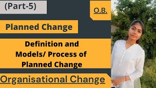 Planned Change Model or Process of Planned Change Organizational Change Part5 BBA MBA UGC Net [upl. by Notnert152]