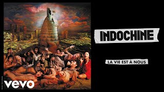 Indochine  La vie est à nous Audio [upl. by Eiznil]