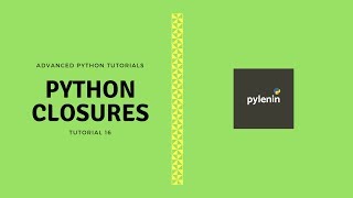 Python Closures  Advanced Python  Tutorial 16 [upl. by Crelin796]