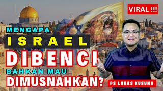 MENGAPA ISRAEL DIBENCI BAHKAN MAU DIMUSNAHKAN  Khotbah Ps Lukas Kusuma  mezbahmujizat israel [upl. by Kancler79]