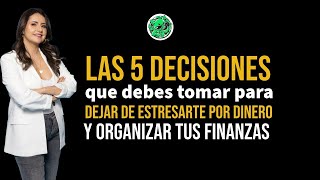 Las 5 Decisiones Financieras que debes tomar para Dejar de Estresarte por Dinero y organizarte 🤑 [upl. by Laurena74]