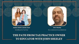 Ep002  The Path From Tax Practice Owner To Educator with John Sheeley [upl. by Nimrac]