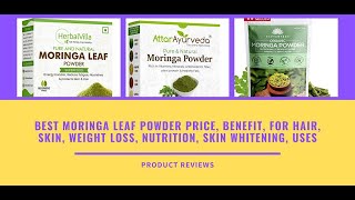 Best Moringa Leaf Powder Price Benefit For Hair Skin Weight Loss Nutrition Skin Whitening Uses [upl. by Eibor]