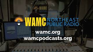 WAMC News Podcast  Episode 539 [upl. by Ferd]