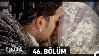 Adını Feriha Koydum 46 Bölüm [upl. by Nylrats]