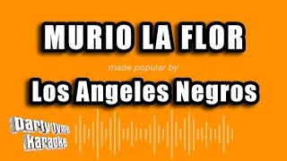 Los Angeles Negros  Murio La Flor Versión Karaoke [upl. by Ahsatal815]