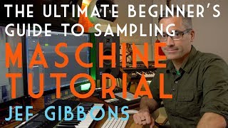 Maschine Tutorial The Ultimate Beginners Guide to Sampling [upl. by Daraj]