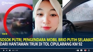 Sosok Putri Pengendara Mobil Brio Putih Selamat dari Kecelakaan Beruntun di Tol Cipularang KM 92 [upl. by Atlanta]